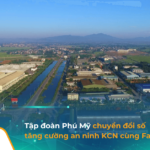Khu công nghiệp Phú Nghĩa số hóa quản lý tuần tra bảo vệ & tăng cường an ninh với FastPatrol