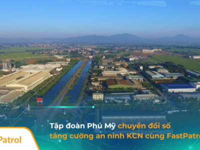 Tap doan Phu My so hoa quan ly tuan tra bao ve cung FastPatrol