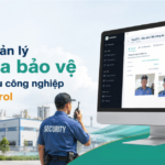 Case Study: Quản lý tuần tra bảo vệ, tăng cường an ninh Nhà máy, khu công nghiệp với FastPatrol