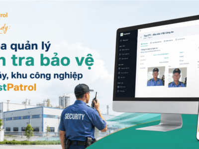 quan ly tuan tra bao ve nha may voi FastPatrol